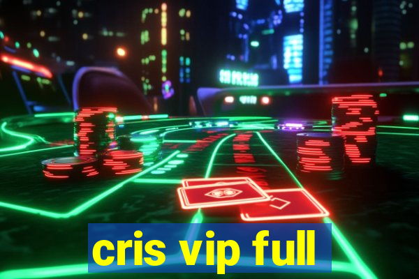 cris vip full